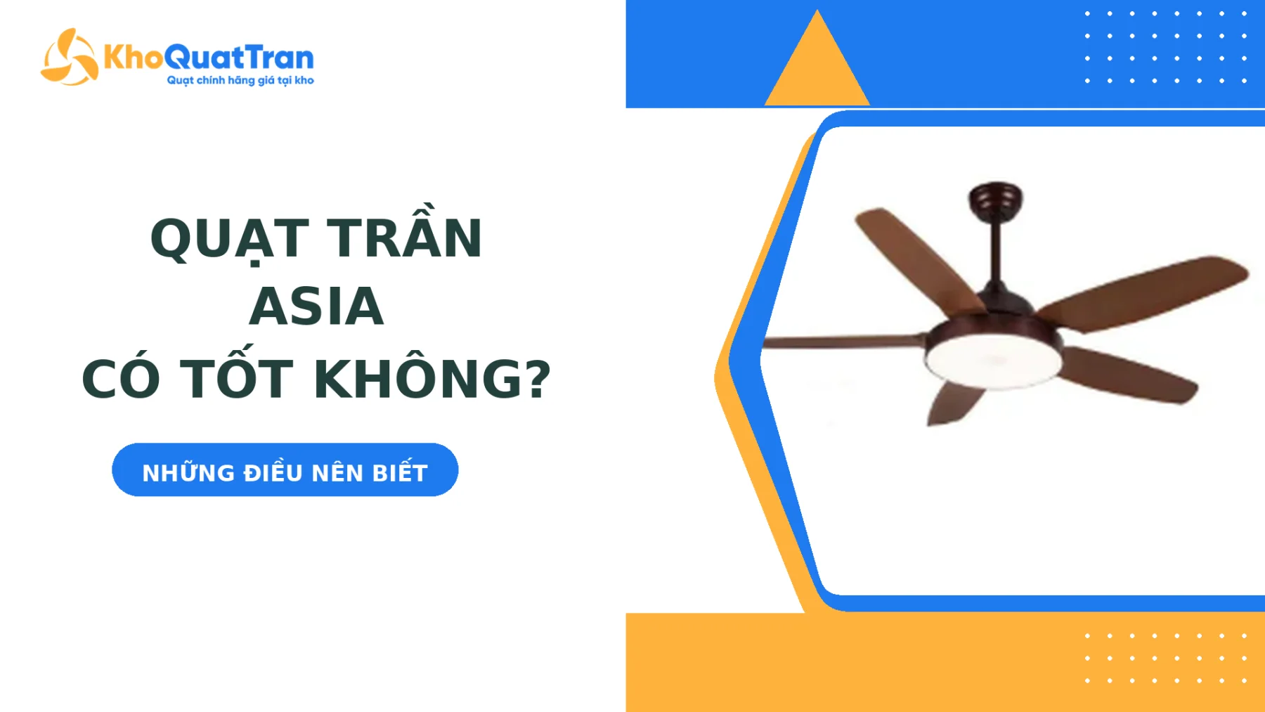 Quạt Trần Asia Có Tốt Không? Những Điều Nên Biết Trước Khi Mua
