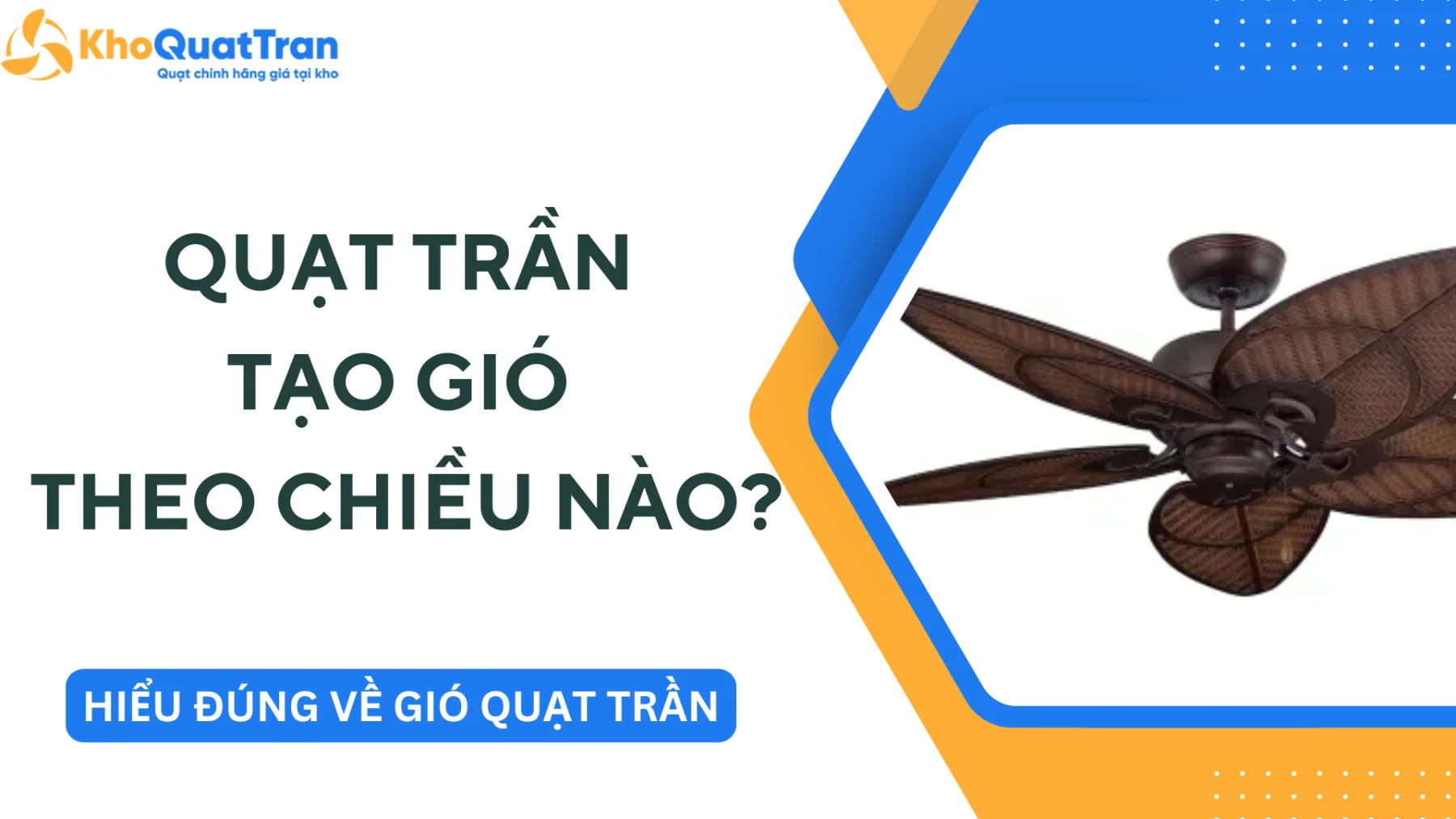 Quạt Trần Tạo Gió Theo Chiều Nào - Hiểu Đúng Về Cách Không Khí Di Chuyển