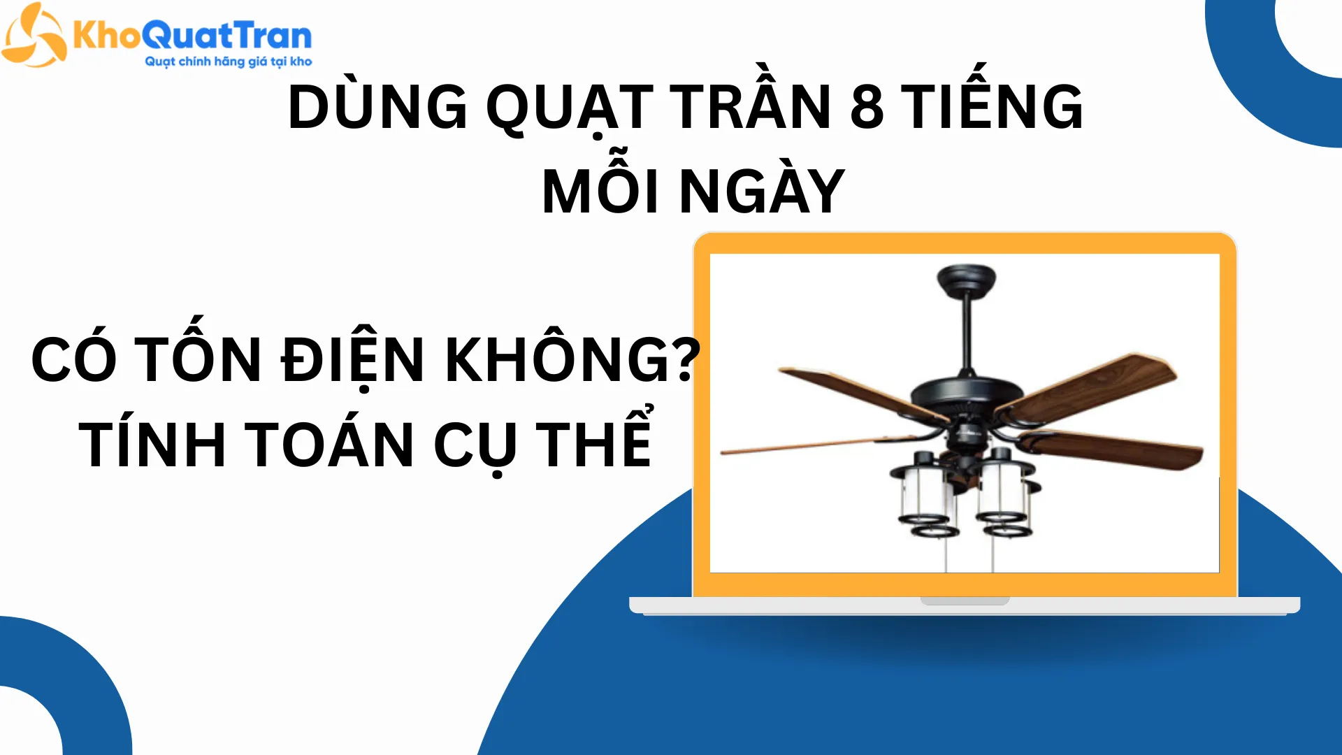  DÙNG QUẠT TRẦN 8 TIẾNG  MỖI NGÀY